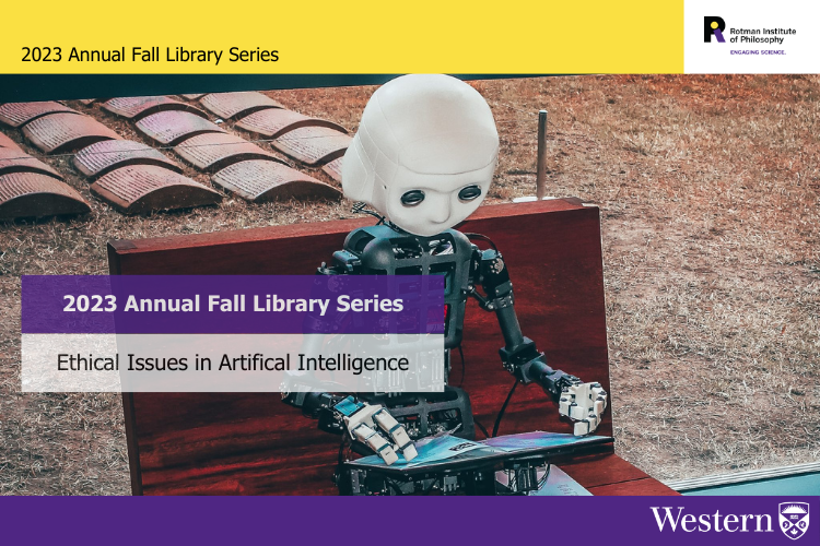 Poster - Poster - Event: 2025 Annual Fall Lecture Series Title: Connecting Research to the Public Good Event: 2025 Annual Fall Lecture Series Title: Connecting Research to the Public Good 09/10/2025 - 20/11/2025 Watch: YouTube Link   Poster - Event: 2024 Annual Fall Library Series Title: Climate Change and Social JusticeEvent: 2024 Annual Fall Library Series Title: Climate Change and Social Justice 03/10/2024 - 24/10/2024 Watch: YouTube Link place holderEvent: 2023 Annual Fall Library Series Title: Ethical Issues in Artifical Intelligence 04/10/2023 - 26/10/2023 Watch: YouTube Link    place holder  Speaker: Shobita Parthsarathy, University of Michigan Title: Can a Toilet Save the World? How Tech for Good Initiatives are Shaping Political Orders 30/03/2023, 7:00 PM - 8:30 PM ET Wolf Performance Hall  place holder  Speaker: Paul Bloom, University of Toronto Title: Perverse Actions 19/01/2023, 7:00 PM - 8:30 PM ET Wolf Performance Hall Watch: YouTube Link    place holderEvent: 2022 Annual Fall Library Series Title: Time and Memory