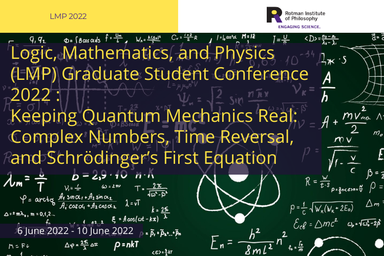poster - Event: 2022 Annual Logic, Mathematics, and Physics Graduate Student Conference Title: Keeping Quantum Mechanics Real: Complex Numbers, Time Reversal, and Schrodinger's First Equation