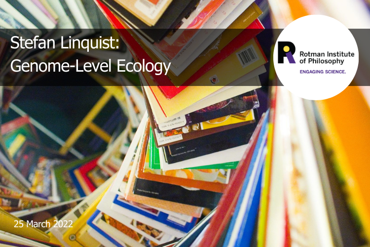 Poster - Speaker: Stefan Linquist, University of Guelph Title: Genome-Level Ecology