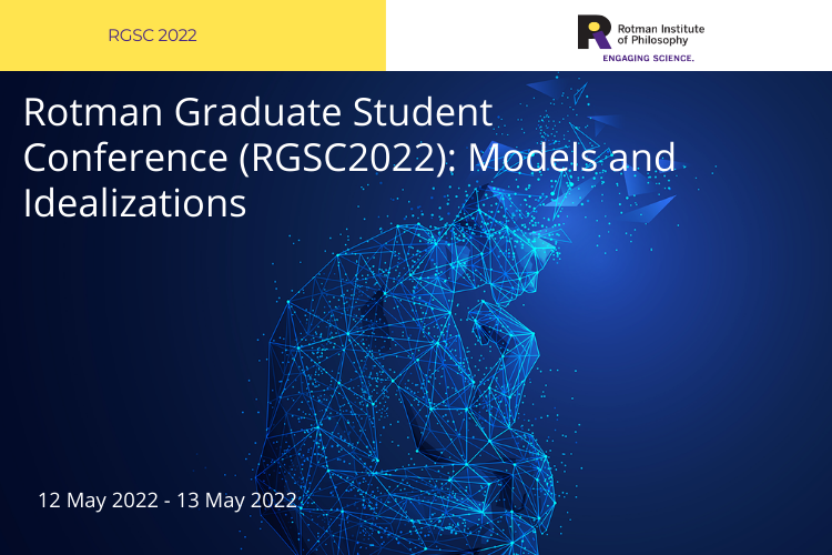 poster -Event: 2022 Annual Rotman Graduate Student Conference Title: Models and Idealizations