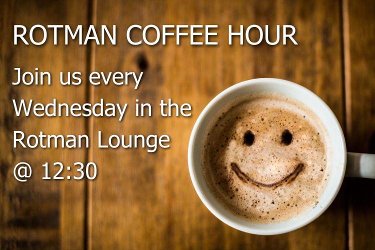 smiling coffee cup, details: join us every wednesday at 12:30 in the Rotman Lounge at 12:30 pm